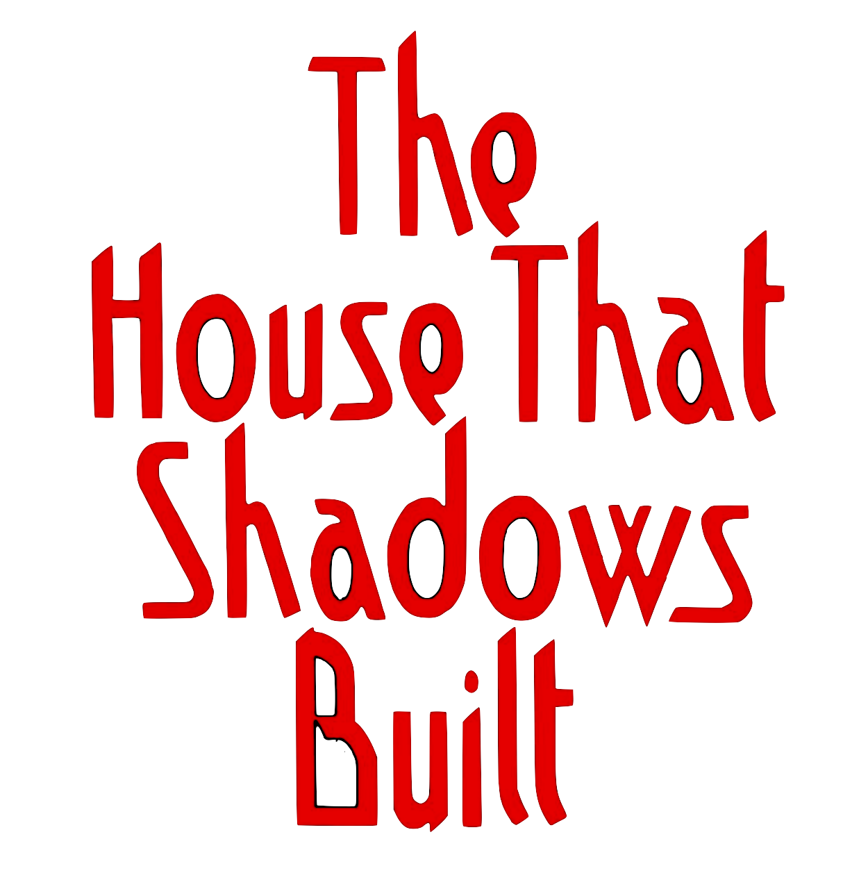 The House That Shadows Built